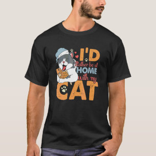 Ich wäre lieber zu Hause mit meiner Katze Sleepy K T-Shirt
