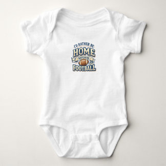 Ich wäre lieber zu Hause und würde Football Baby T Strampler