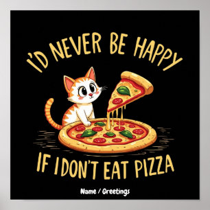 Ich wäre niemals glücklich, wenn ich keine Pizza e Poster
