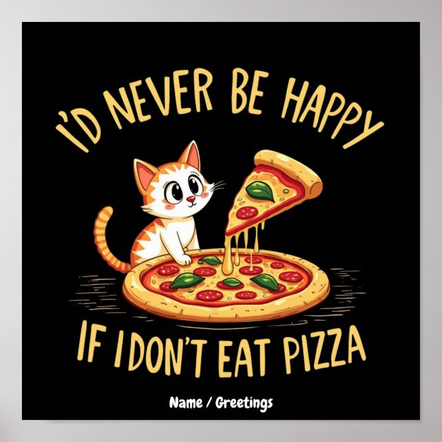 Ich wäre niemals glücklich, wenn ich keine Pizza e Poster (Vorne)