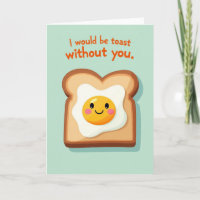 Ich wäre Toast ohne dich Karte