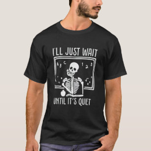 Ich warte einfach bis es ruhig ist Lehrer Faul Hal T-Shirt