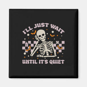 Ich warte einfach, bis es ruhig ist Lustiges Skele Magnet