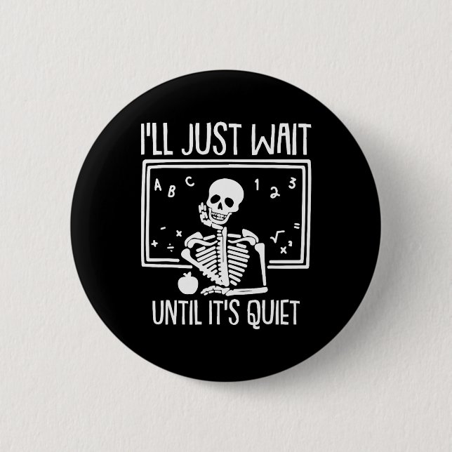 Ich warte nur, bis der leise Lehrer Lazy Hallowe Button (Vorderseite)