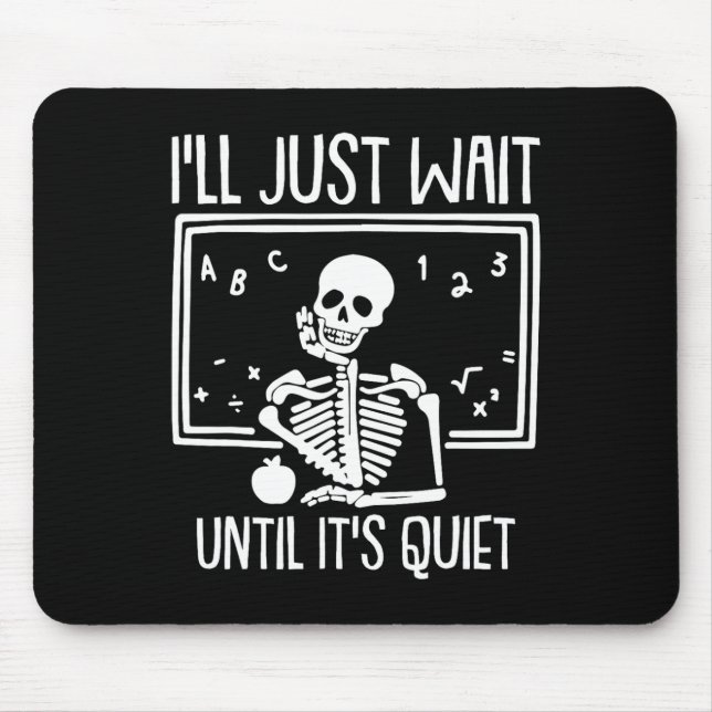 Ich warte nur, bis der leise Lehrer Lazy Hallowe Mousepad (Vorne)