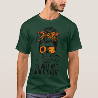 Ich warte nur, bis es der leise Skelettlehrer ist. T-Shirt