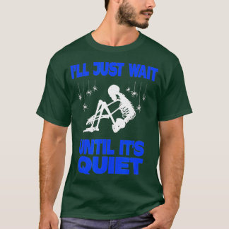 Ich warte nur, bis es ein leiser Skelettlehrer ist T-Shirt