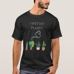Ich wässere meine Pflanzen Gartenarbeit T-Shirt