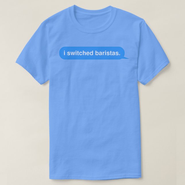 Ich wechselte Baristas in der Mitte eines Awkward  T-Shirt (Design vorne)