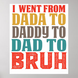 Ich wechselte von DADA zu DADDY zu DAD zu BRUH4.pn Poster