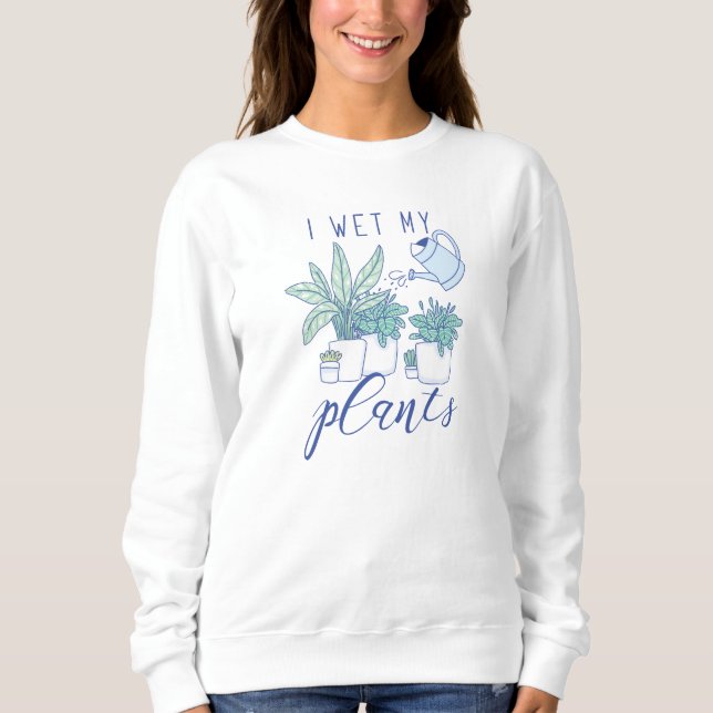 Ich wecke meine Pflanze Sweatshirt (Vorderseite)