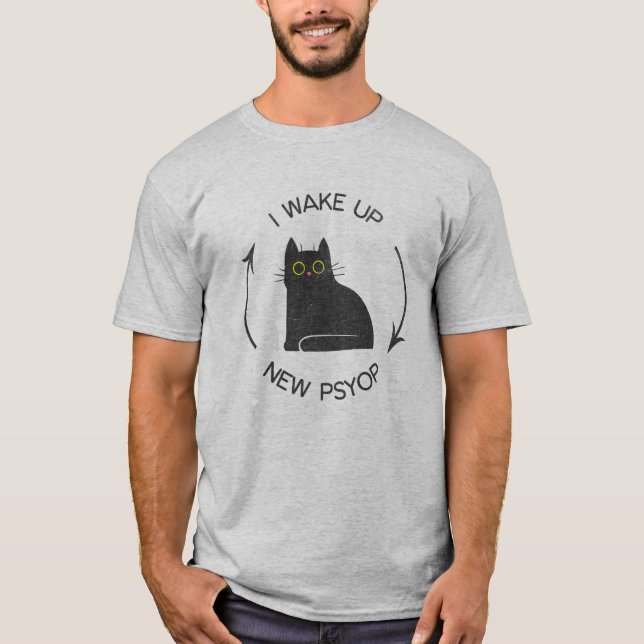 Ich Weckte auf - Neues Psyop Funny Cat T-Shirt (Vorderseite)