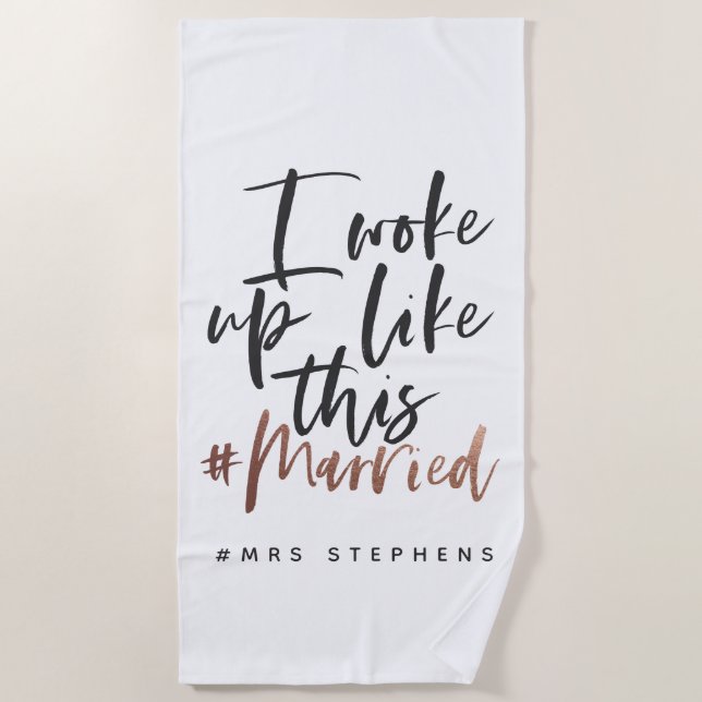 Ich weckte auf wie die # verheiratete Rose Gold Strandtuch (Vorderseite)