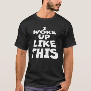 Ich Weckte auf wie Ironic Joke Zitat, dieses Schla T-Shirt
