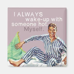 Ich weckte immer mit jemandem heiß auf. für mich. magnet