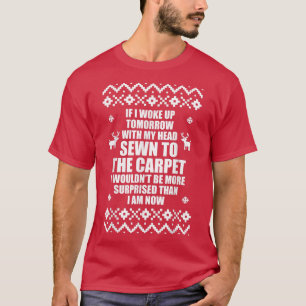 Ich Weckte morgen mit dem Kopf am Teppich T-Shirt