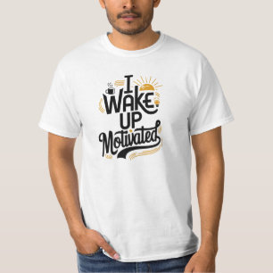 Ich weckte motiviert zu Shirt
