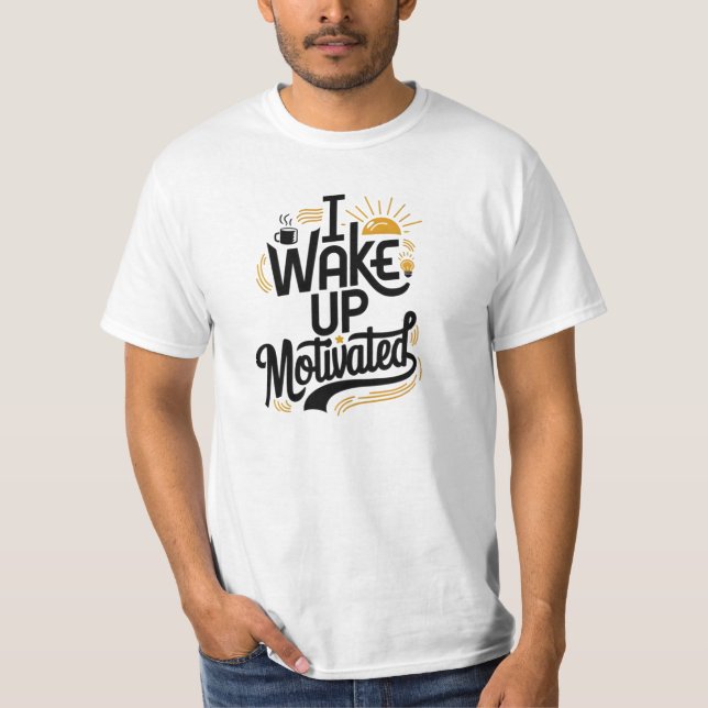 Ich weckte motiviert zu Shirt (Vorderseite)