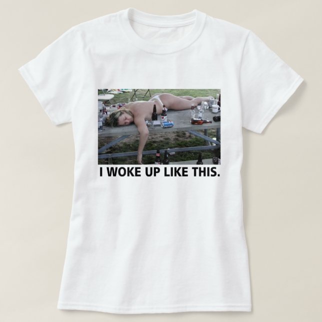 ICH WECKTE SO AUF. BETRUNKEN. T-Shirt (Design vorne)