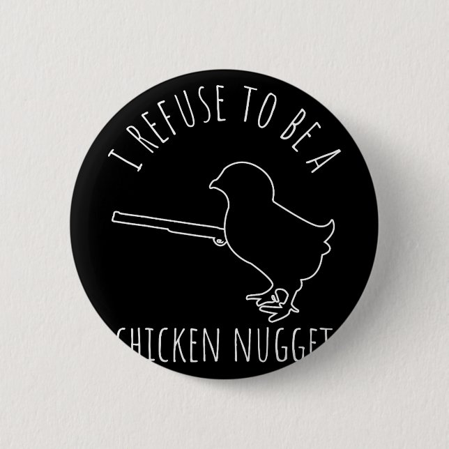 Ich weigere mich, ein Chicken-Nugget-Huhn zu sein  Button (Vorderseite)