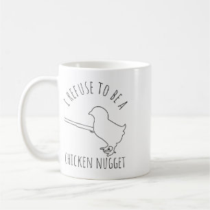 Ich weigere mich, ein Chicken Nugget zu sein Hühne Kaffeetasse
