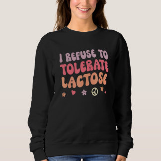 Ich weigere mich, Lactose zu tolerieren_4 Sweatshirt