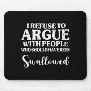 Ich weigere mich mit Leuten zu streiten, die hätte Mousepad