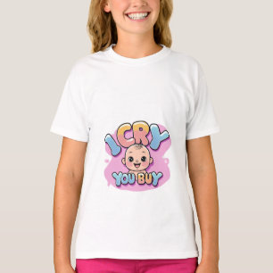 Ich weine, du kaufst ein lustiges Babyangebot T-Shirt