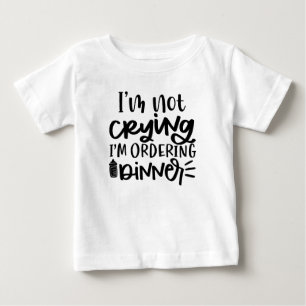 ICH WEINE NICHT ICH BESTELLE ABENDESSEN BABY T-SHIRT