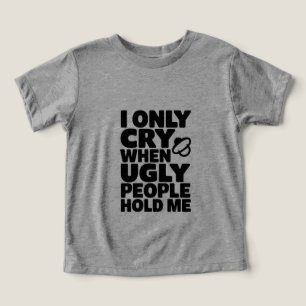 Ich weine nur, wenn mich hässliche Leute halten - 