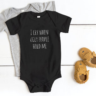 "Ich weine, wenn hässliche Leute mich halten" Baby Strampler