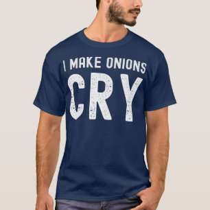 Ich weine Zwiebeln, ironischer Koch T-Shirt