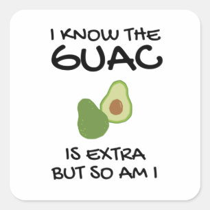 Ich weiß, dass der Guac extra ist, aber bin ich au Quadratischer Aufkleber