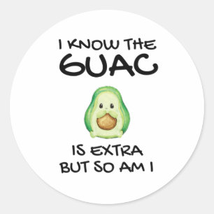 Ich weiß, dass der Guac extra ist, aber bin ich au Runder Aufkleber