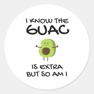 Ich weiß, dass der Guac extra ist, aber bin ich au Runder Aufkleber