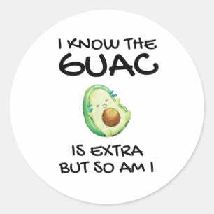 Ich weiß, dass der Guac extra ist, aber bin ich au Runder Aufkleber