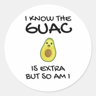 Ich weiß, dass der Guac extra ist, aber bin ich au Runder Aufkleber