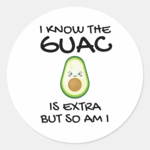 Ich weiß, dass der Guac extra ist, aber bin ich au Runder Aufkleber