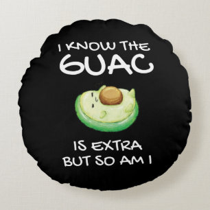Ich weiß, dass der Guac extra ist, aber bin ich au Rundes Kissen