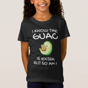 Ich weiß, dass der Guac extra ist, aber bin ich au T-Shirt