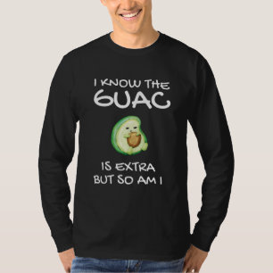 Ich weiß, dass der Guac extra ist, aber bin ich au T-Shirt