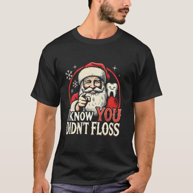 Ich weiß, dass du das lustige Santa Dentist-Zahnar T-Shirt (Vorderseite)