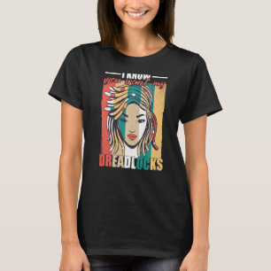 Ich weiß, dass du mein Dreadlocks Dreadlock Girl A T-Shirt
