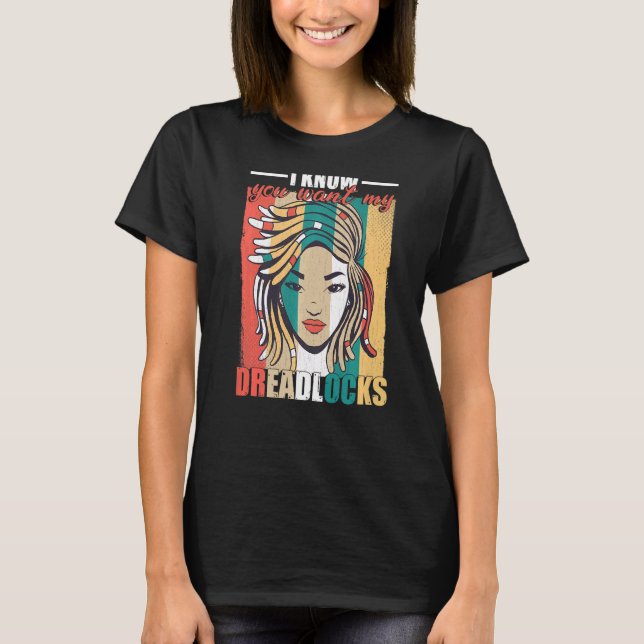 Ich weiß, dass du mein Dreadlocks Dreadlock Girl A T-Shirt (Vorderseite)