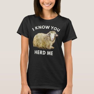 Ich weiß, dass du mich gehört hast Schaf-Wortspiel T-Shirt