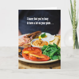 Ich weiß, dass du viel auf deiner Platte hast Karte