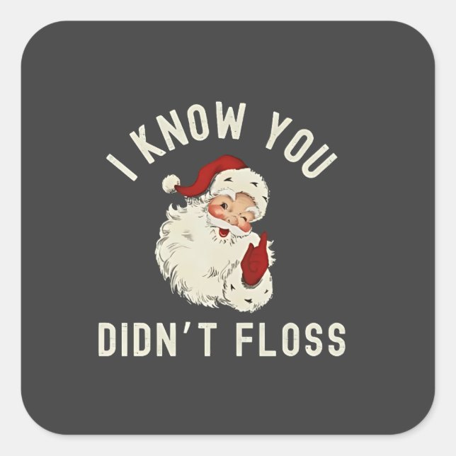 Ich weiß, dass du Weihnachten nicht gefallen hast  Quadratischer Aufkleber (Vorderseite)
