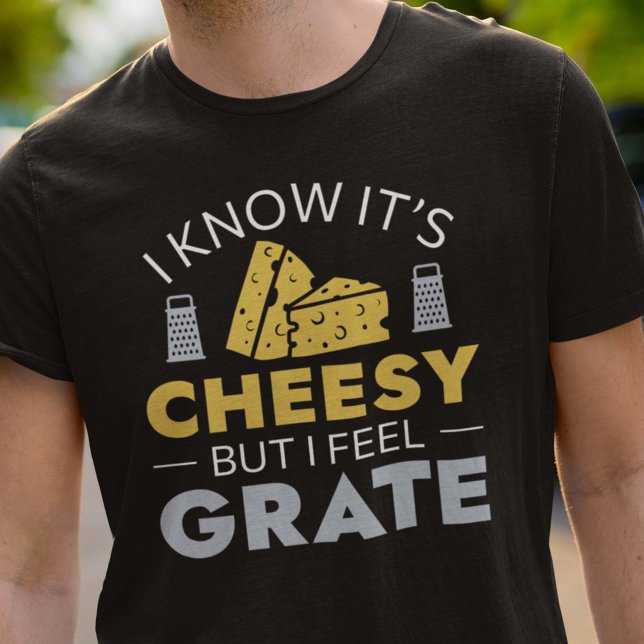 Ich weiß, dass es heiß ist, aber ich fühle mich gr T-Shirt (I Know It’s Cheesy But I Feel Grate T-Shirt)