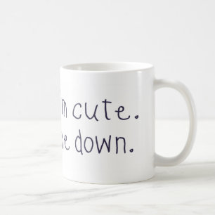 Ich weiß, dass ich niedlich bin tasse