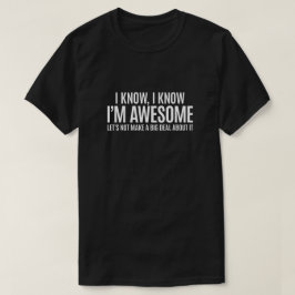 Ich weiß, dass ich Phantastisch bin... Lass uns do T-Shirt
